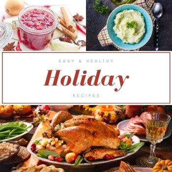 Holiday Recipes - Easy & Healthy