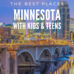 image of Minnesota lanscapes and city scapes with text overlay: The Best Places to Visit in Minnesorta with Kids & teens from CaptivatingCompass.com