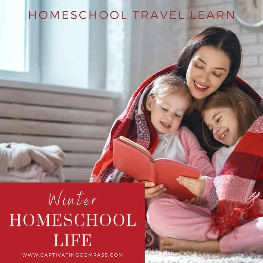 How to Enjoy Winter Homeschool Life Captivating Compass