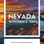 image of nevada ladscape with text overlay Nevada with Kids & teens . Homeschool, travel & learn with CaptivatingCompass.com