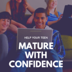 image of teens with text overlay. Help Your Teen ature with confidece withe the 'Habits of Mature Teens Checklist' at www.CaptivatingCompass.com