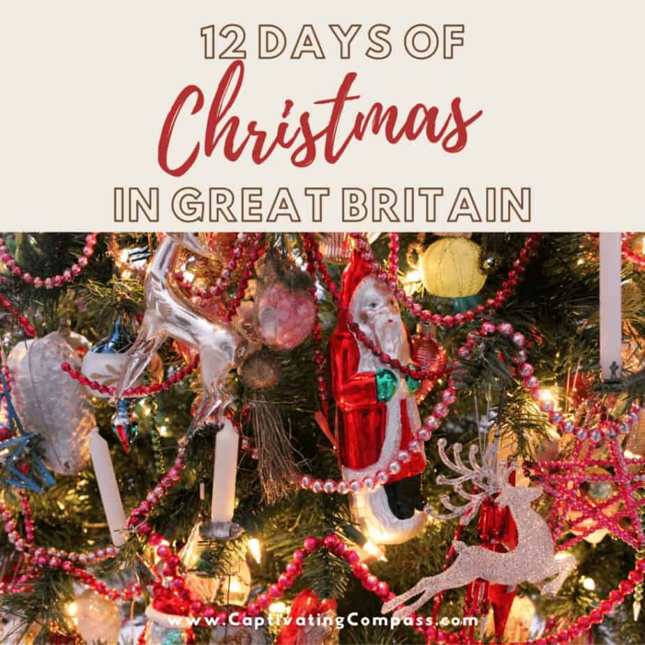 image of christmas decorations with text overlay. 12 Days of Christmas Traditions in Great Britain - A Unit study by Captivatingcompass.com