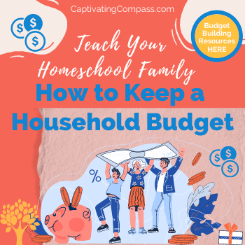 graphic image of family and items thaty symbolizehousehold budgeting with text overlay. Teach your Homeschool Family HOw to keep a Household Budget from captivatingcompass.com. Budge Building resources included.