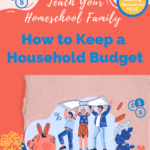 graphic image of family and items thaty symbolizehousehold budgeting with text overlay. Teach your Homeschool Family HOw to keep a Household Budget from captivatingcompass.com. Budge Building resources included.