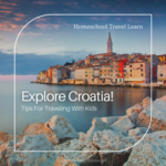 image of Croatia with text ovelat Explore Croatia! Tips for Traveling with Kids from www.captivatingcompass.com