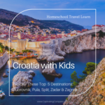 image of Croatia with text ovela Croatiawith Kids. Our Top 5 Destinations. Dubrovnik, Pula, Split, Zadar & Zagreb from www.captivatingcompass.com