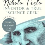 imageof Nikola Tesla with text overlay. Nikola Tesla Inventor & True 'Science Geek'. A Let's Study Famous Scientists unit study from CaptivatingCompass.com