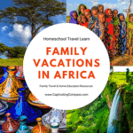 collage image of african landscape and cultures with text over lay homeschool travel learn. Family Vacations In Africa. Family travel and home educatin resources from CaptivatingCompass.com