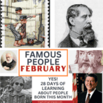 image of various famous folks with birthdays in February with text overlay. February Famous People. Yes! 28 days of learning about people born this month from CaptivatingCompass.com