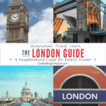 Imagesof London with textn overlay. HOmeschool Travel Learn with 'The London Guide', a neighbourhood guide for family travel from CaptivatingCompass.com