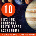 image of planets with text overlay. 10 Tips for Choosing Faith-Based Astronomy Homeschool Curriculum High School from CaptivatingCompass.com