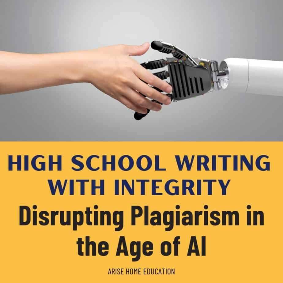 image of  robot and human shaking hands with text overlay. Highschool With with Integrity: Disrupting Plagiarism in the Age of AI. written and taught by Shannan Swindler for Arise Home Eduation