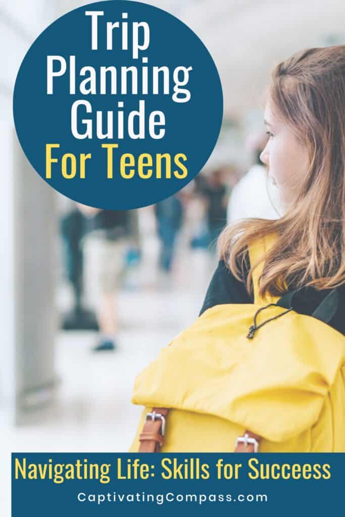 image of girl with backpack at airport with text overlay. Traip planning guide for teens. Navigating Life: Skills f or suces by CaptivatingCompass.com