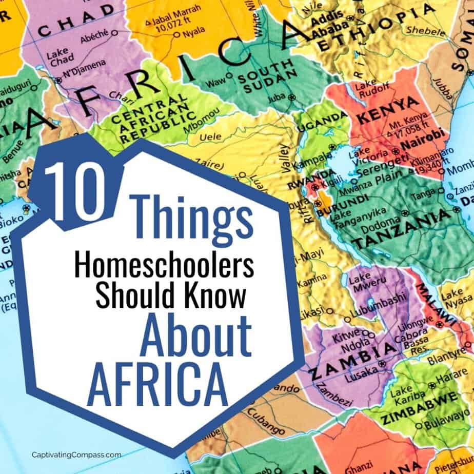 image of map of africa with text overlay. 10 Things Homeschoolers should know about Africa from CaptivatingCompass.com