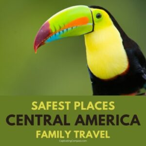 image of tropical birst with text overlay .Safest Places in Central America for Family Travel from CaptivatingCompass.com