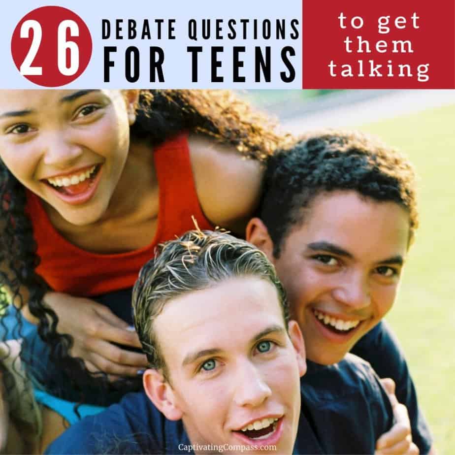 image of teens with text overlay 26 debate questions for teens to get them talking from CaptivatingCompass.com