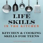 image of cooking utensils with text overlay. Life Skills in the Kitchen: Kitchen & Cooking Skills for Teens at CaptivatingCompass.com