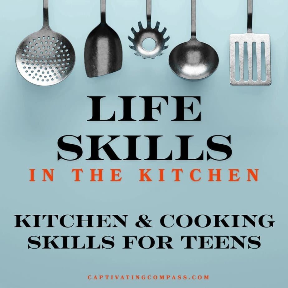image of cooking utensils with text overlay. Life Skills in the Kitchen: Kitchen & Cooking Skills for Teens at CaptivatingCompass.com